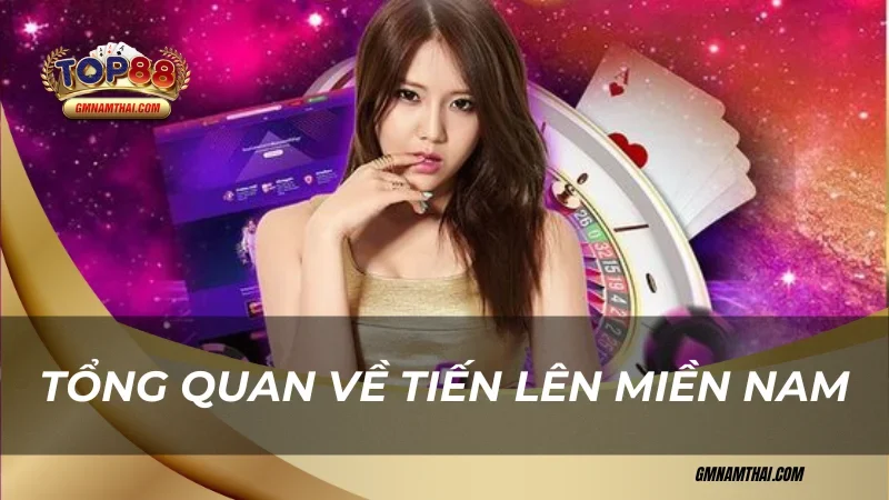 Tổng quan về tiến lên miền nam