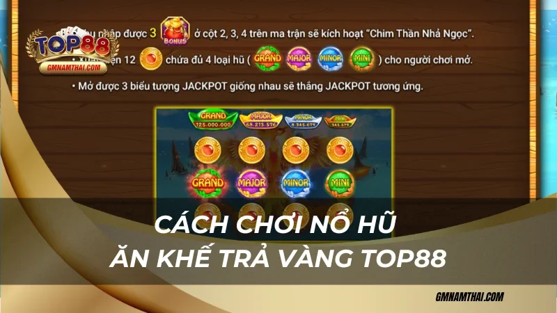 Cách chơi nổ hũ Ăn Khế Trả Vàng Top88