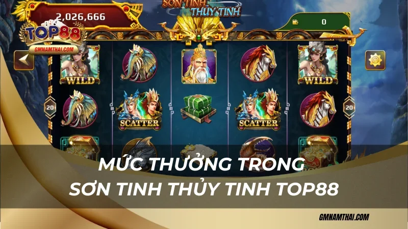 Mức thưởng trong Sơn Tinh Thủy Tinh Top88