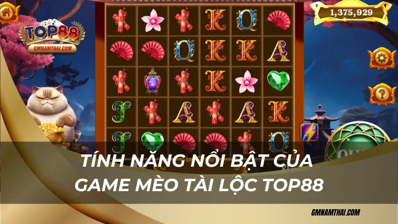 Tính năng nổi bật của Mèo Tài Lộc Top88
