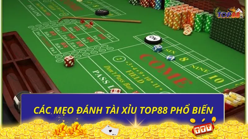 Các mẹo đánh tài xỉu Top88 phổ biến