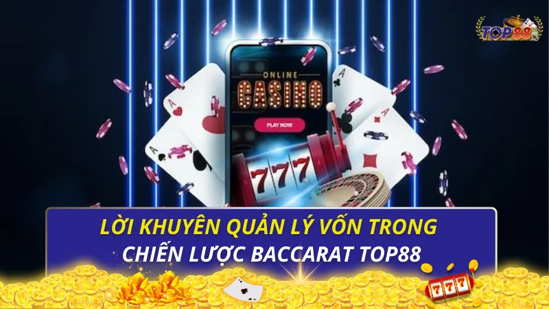 Lời khuyên quản lý vốn trong chiến lược Baccarat Top88