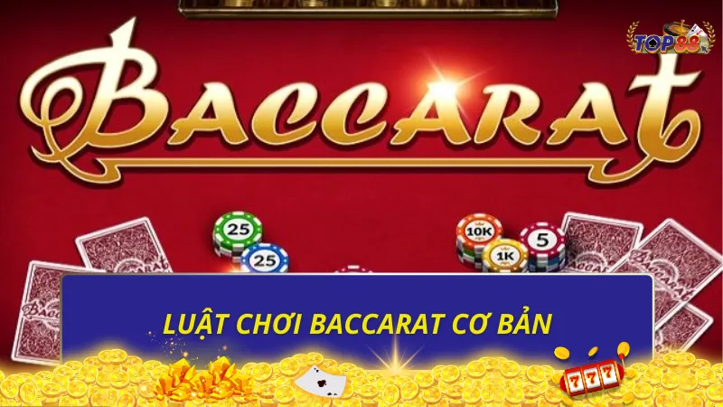 Luật chơi Baccarat cơ bản